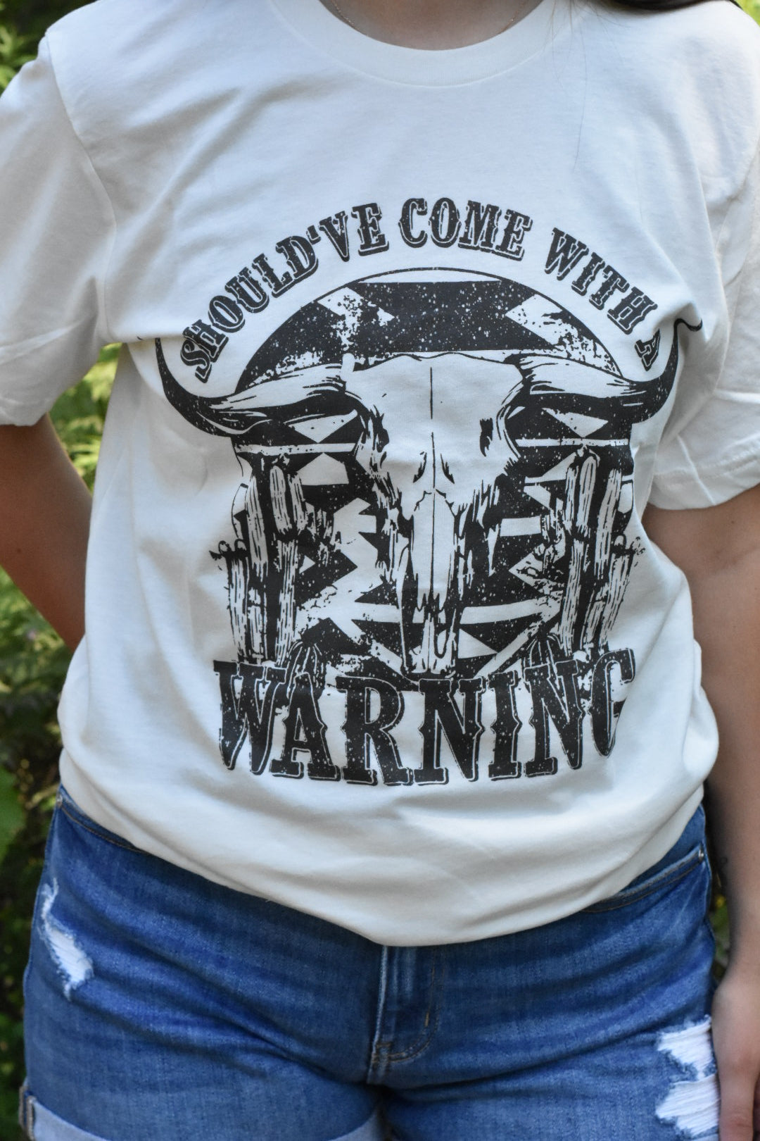Should’ve Come With A Warning Graphic Tee